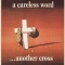 A Careless Word… Another Cross