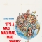 It’s a Mad, Mad, Mad, Mad World